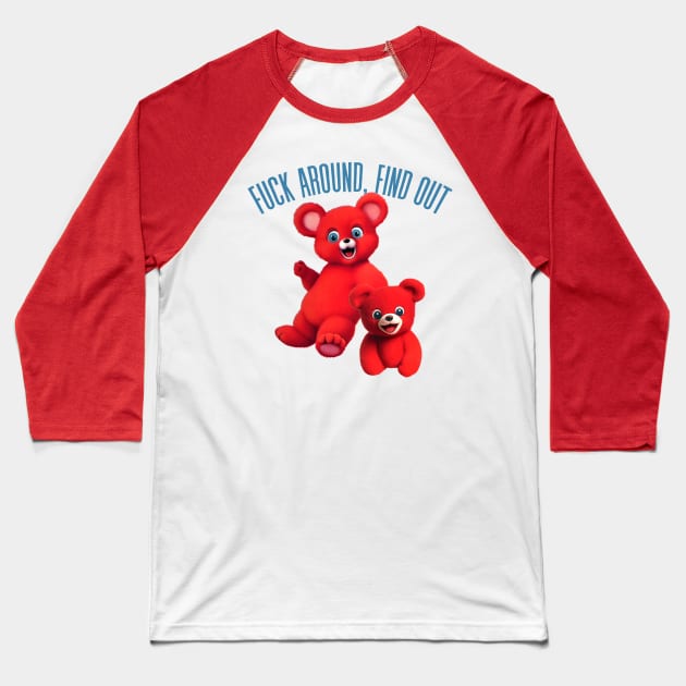 Fuck Around - Find Out Baseball T-Shirt by DankFutura
